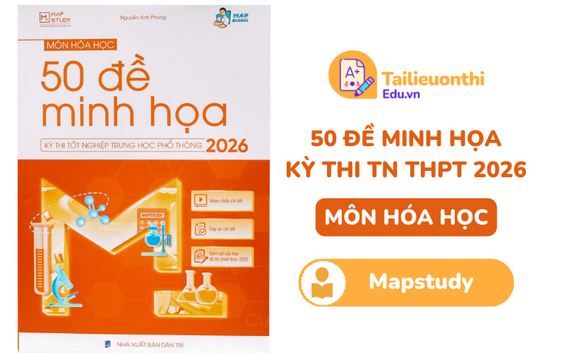 50 đề minh họa kỳ thi TN THPT 2026 môn Hóa Mapstudy PDF